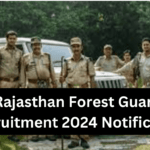 Rajasthan Forest Guard Recruitment 2024 Notification, Vacancy, Eligibility, Application Fee
