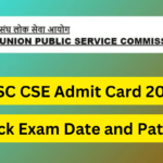 UPSC CSE Admit Card 2024 (OUT) Download, Check Exam Date and Pattern 