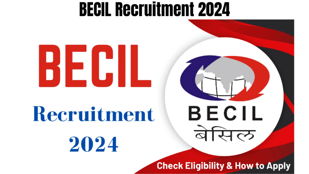 BECIL Recruitment 2024 Notification Live, Check Eligibility & How to Apply