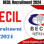 BECIL Recruitment 2024 Notification Live, Check Eligibility & How to Apply