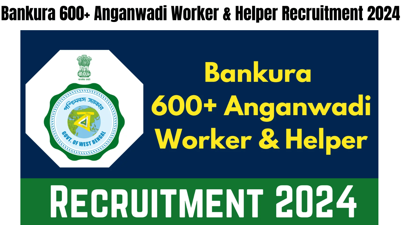 Bankura 600+ Anganwadi Worker & Helper Recruitment 2024