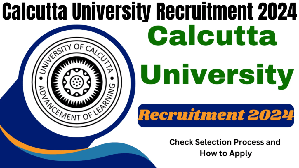 Calcutta University Recruitment 2024 Check Selection Process and How to Apply, Easy and Best Guide