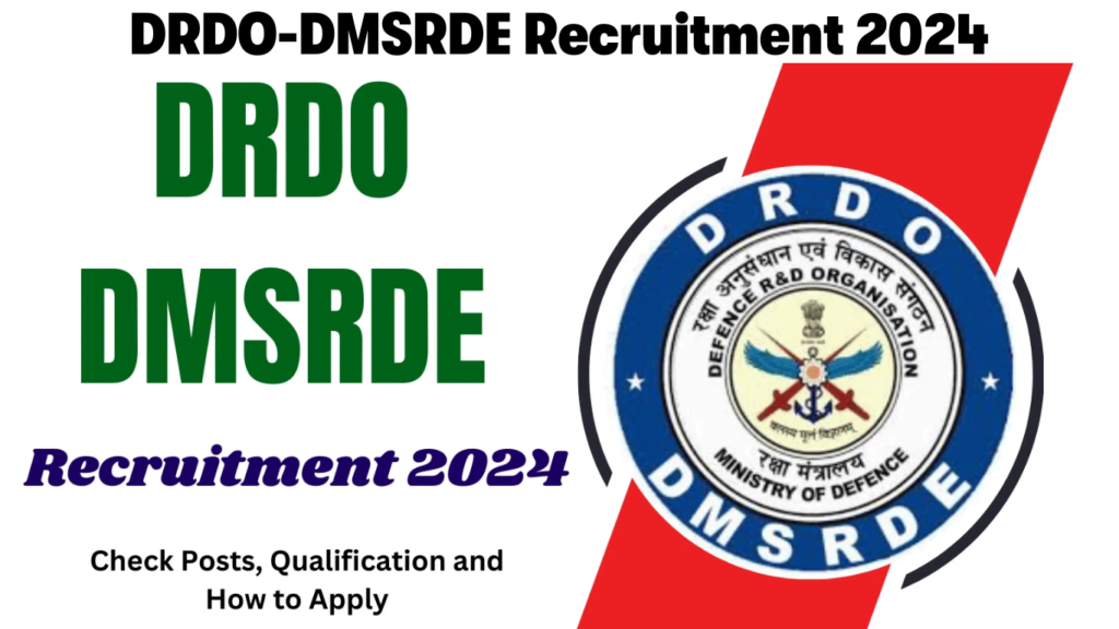 DRDO-DMSRDE Recruitment 2024 Check Posts, Qualification and Steps to Apply