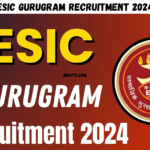 ESIC Gurugram Recruitment 2024, Check Eligibility Criteria and Walk-in Details