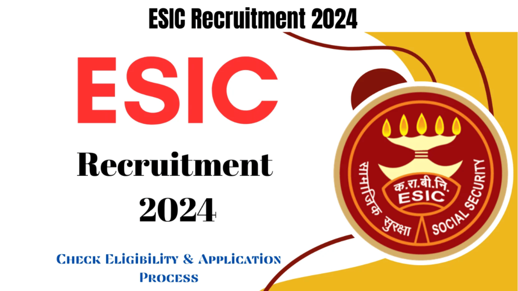 ESIC Recruitment 2024, Check Eligibility & Application Process, Best for you