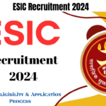 ESIC Recruitment 2024, Check Eligibility & Application Process, Best for you