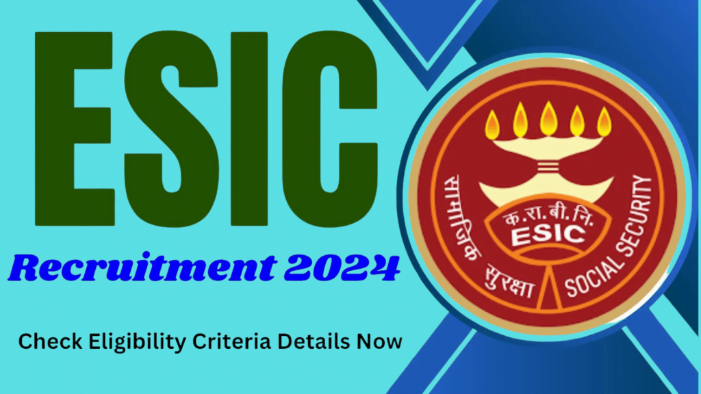 ESIC Recruitment 2024 Check Eligibility Criteria Details Now