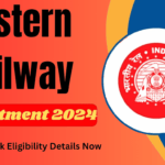 Eastern Railway Recruitment 2024, Eligibility Details Check Now
