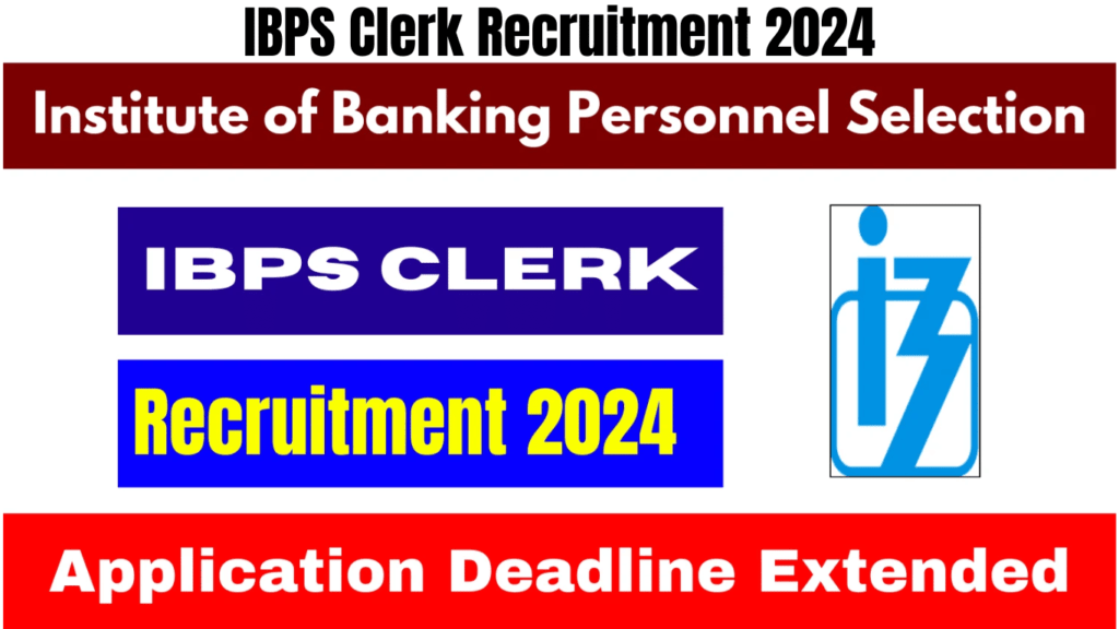 IBPS Clerk Recruitment 2024 Application Deadline Extended for 6128 Vacancies