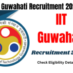 IIT Guwahati Recruitment 2024