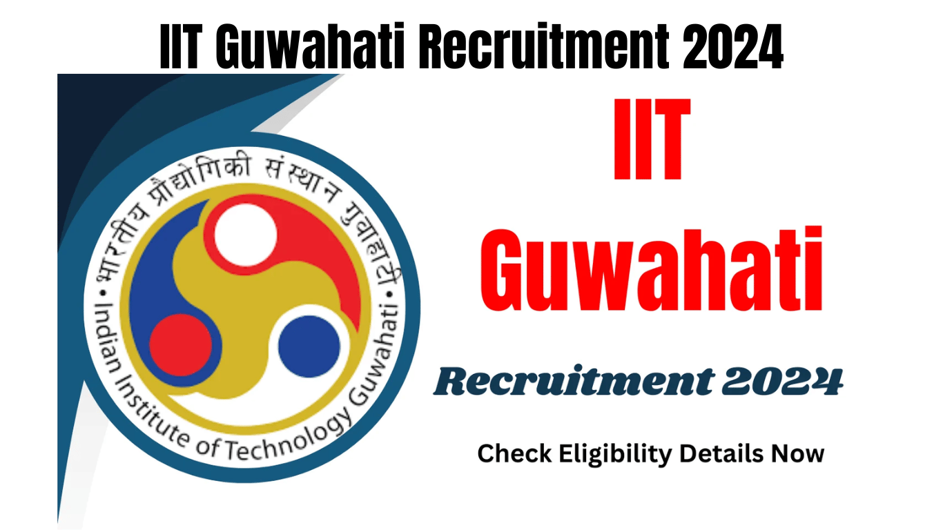 IIT Guwahati Recruitment 2024