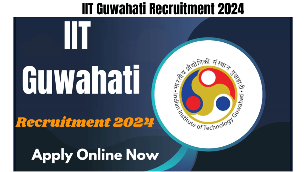 IIT Guwahati Recruitment 2024
