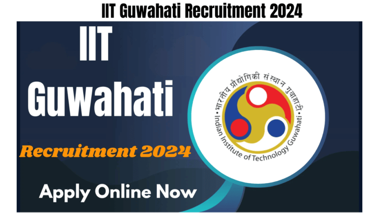 IIT Guwahati Recruitment 2024