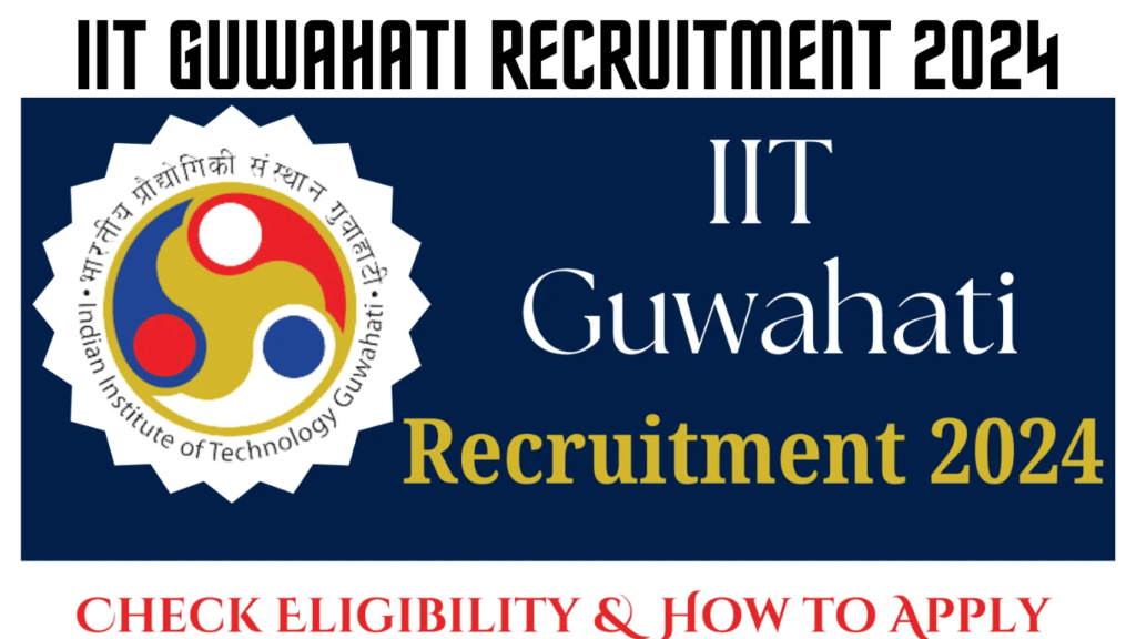IIT Guwahati Recruitment 2024