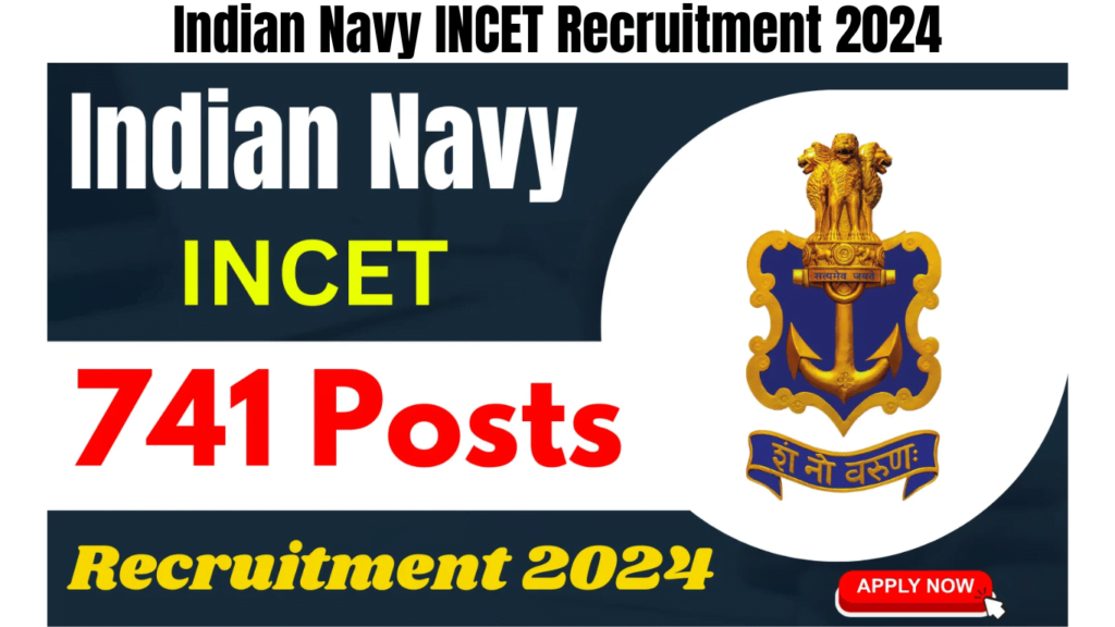 Indian Navy INCET Recruitment 2024 for 741 Vacancies Good for you, Check Eligibility Details Now
