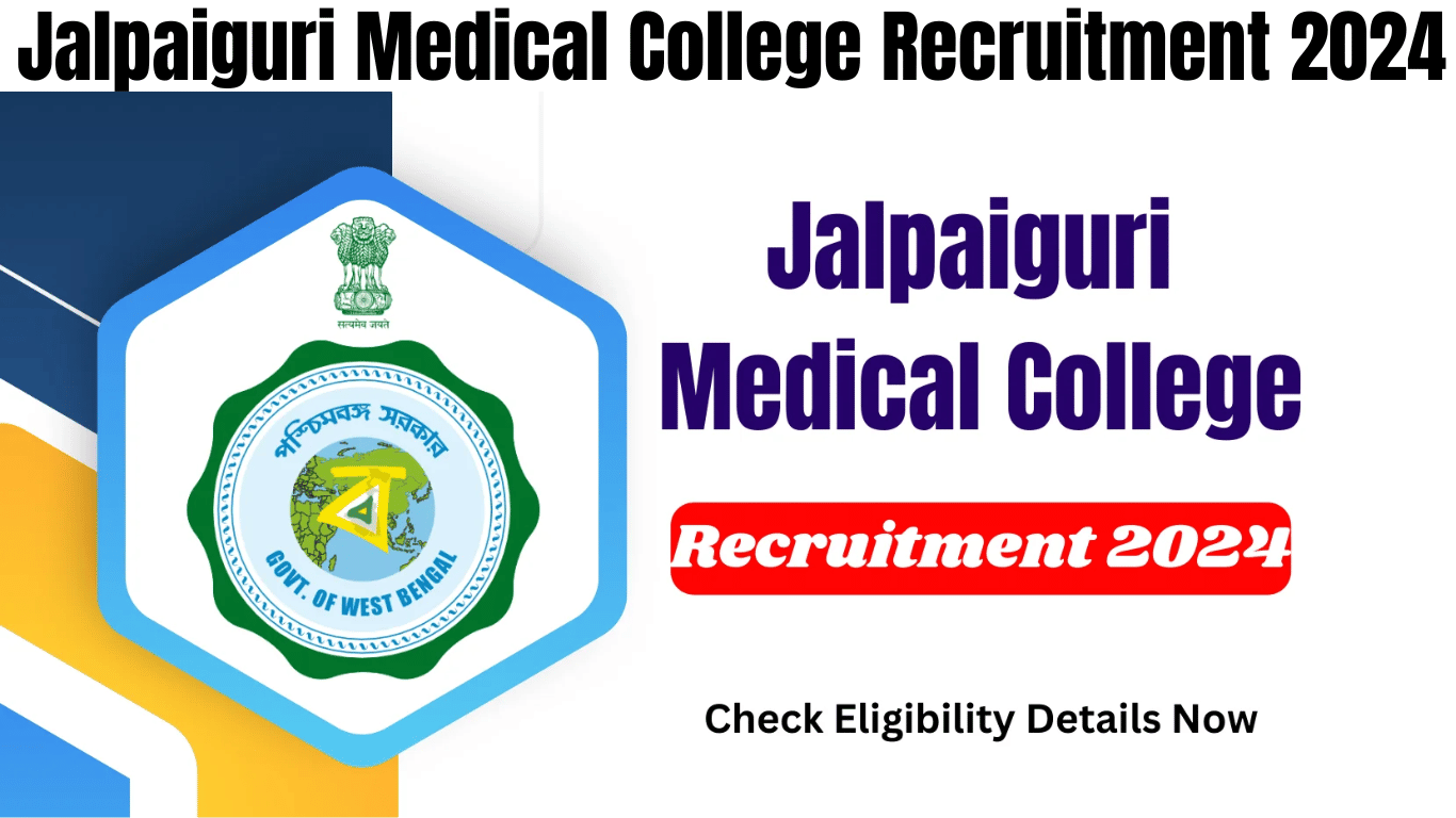 Jalpaiguri Medical College Recruitment 2024