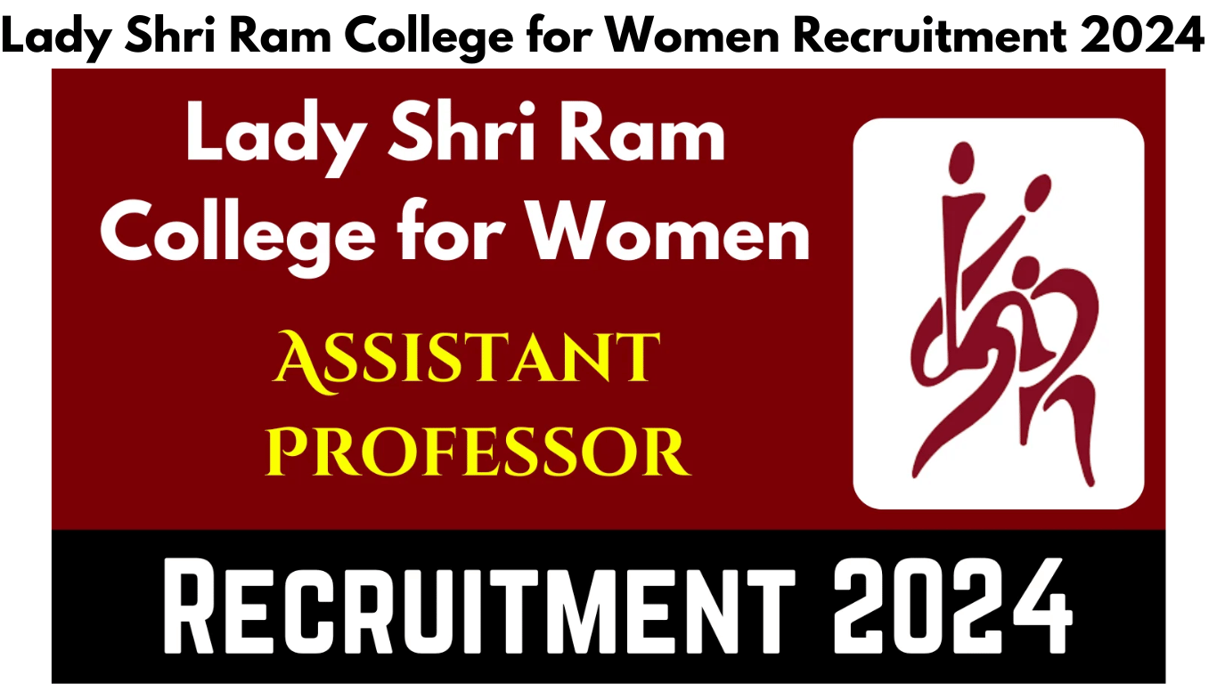 Lady Shri Ram College for Women Recruitment 2024