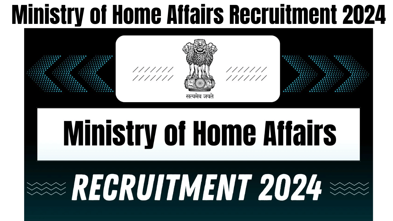 Ministry of Home Affairs Recruitment 2024