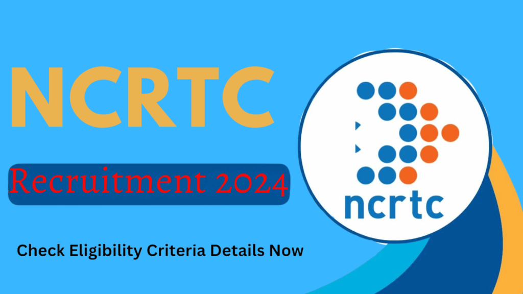 NCRTC Recruitment 2024 Check Eligibility Criteria Details Now