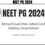 NEET PG 2024: Revised Exam Date, Admit Card, Syllabus, Exam Pattern Best for you