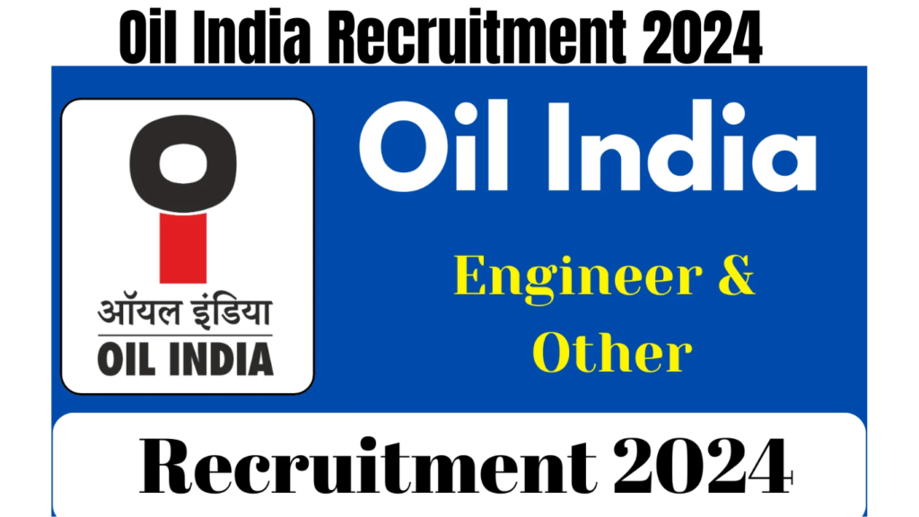 Oil India Recruitment 2024 Notification Out for Engineer & Other Posts, Best for you