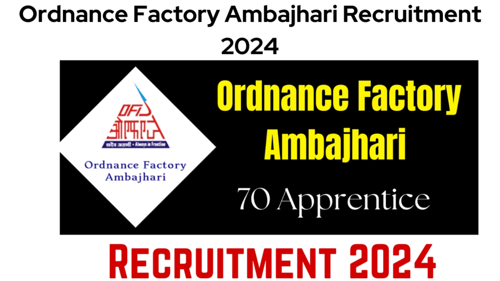 Ordnance Factory Ambajhari Recruitment 2024, Apply Fast for 70 Apprentice Vacancies