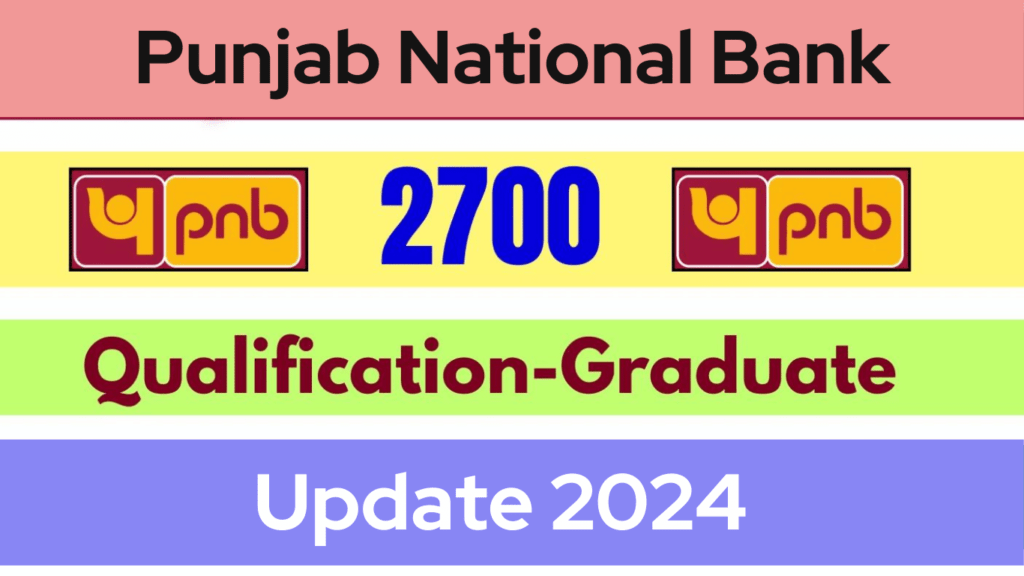 Punjab National Bank (PNB) 2700 Vacancies Online Application 2024 Apply Now