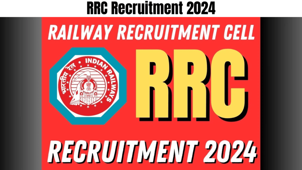 RRC Recruitment 2024, Check Vacancy, Eligibility Criteria and Good Steps to Apply
