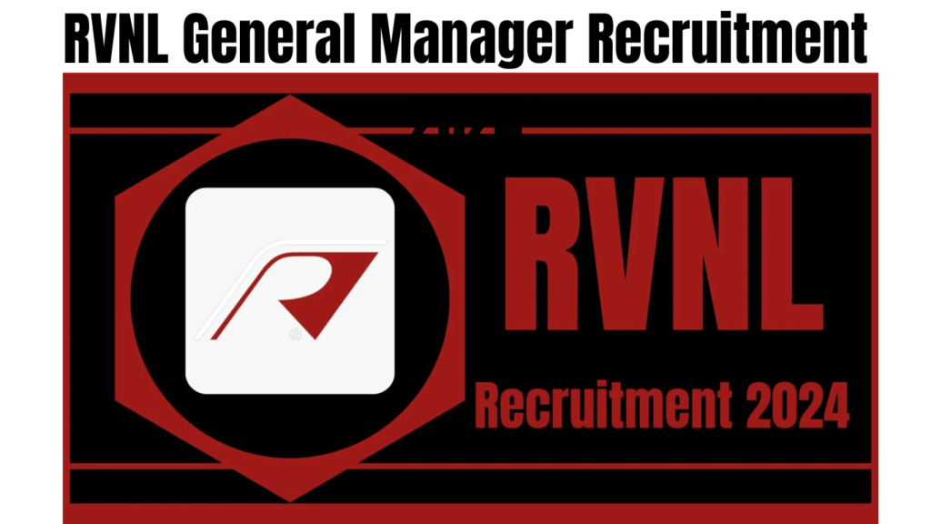 RVNL General Manager Recruitment 2024