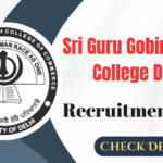 Sri Guru Gobind Singh College Delhi Recruitment 2024, Check Details Now