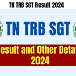 TN TRB SGT Result 2024 Releasing Soon, Check Details Now, Best for you