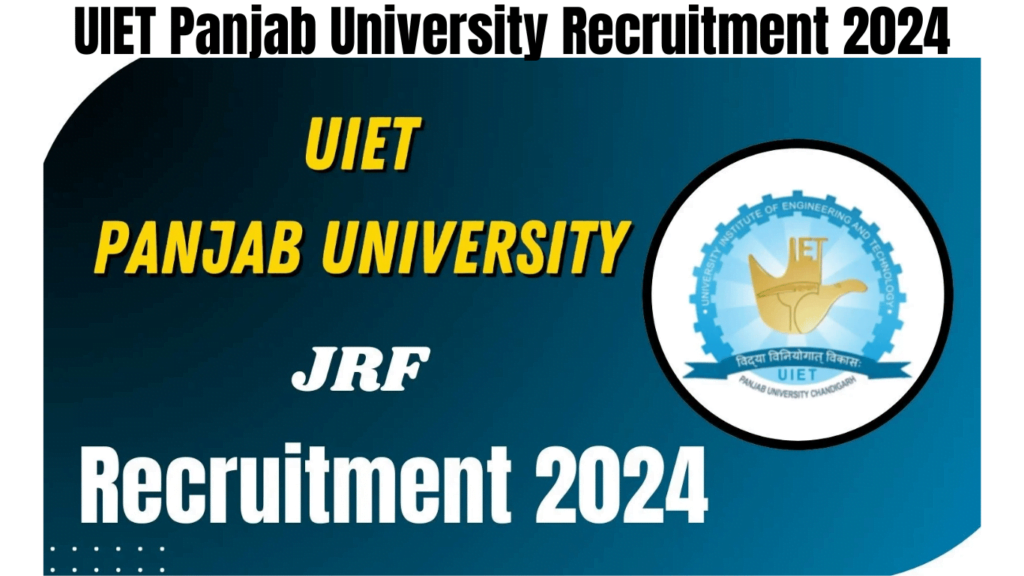 UIET Panjab University Recruitment 2024 Apply for JRF Post, Check Best Details Now