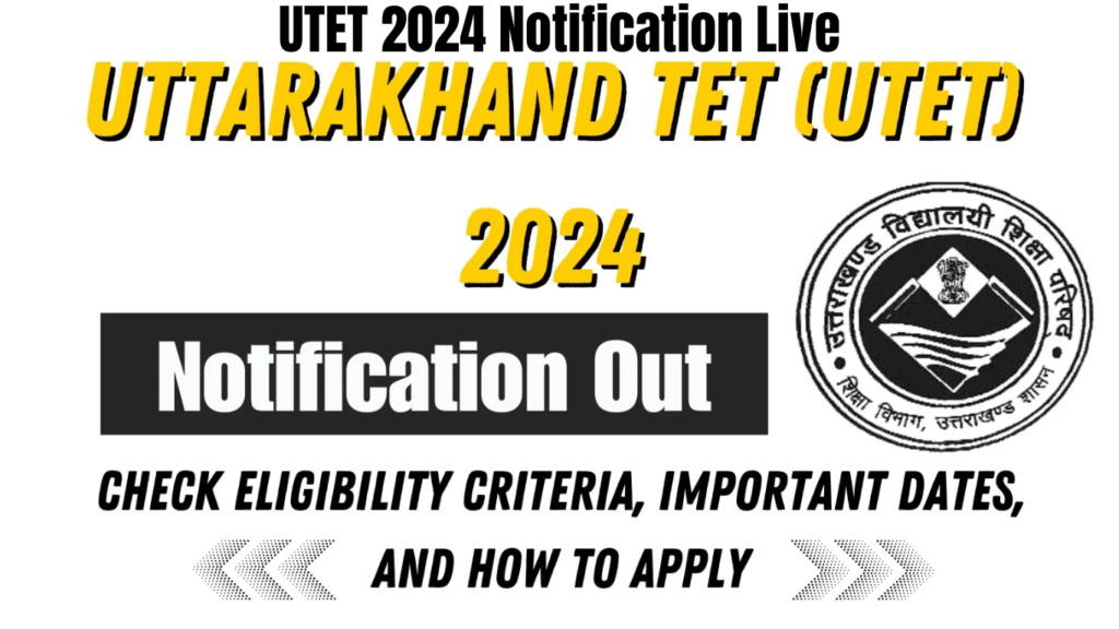 UTET 2024 Notification Live, Check Eligibility Criteria, Important Dates, and Best Steps to Apply