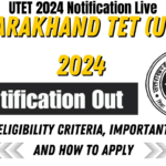 UTET 2024 Notification Live, Check Eligibility Criteria, Important Dates, and Best Steps to Apply