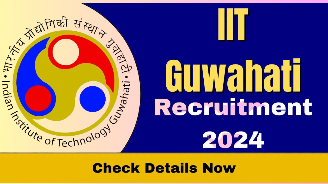 IIT Guwahati Recruitment 2024