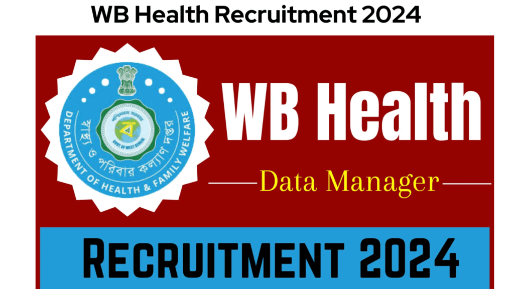 WB Health Recruitment 2024 Notification Live for Data Manager Posts