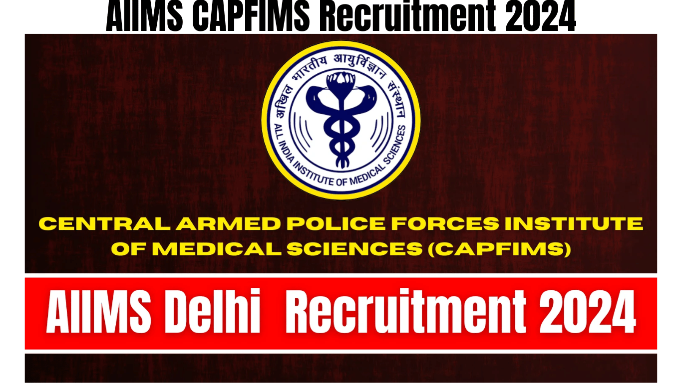 AIIMS CAPFIMS Recruitment 2024