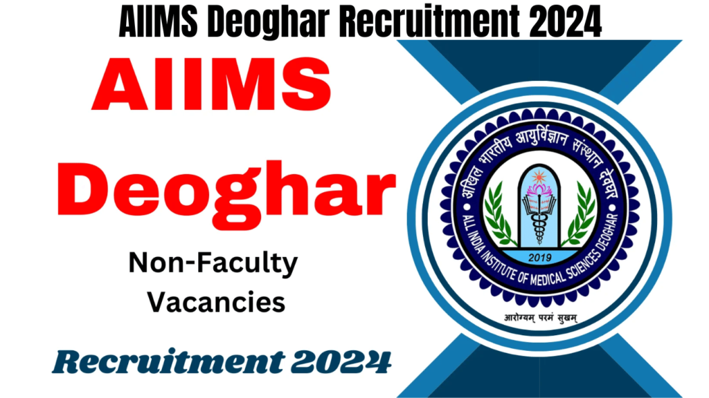 AIIMS Deoghar Recruitment 2024 for Non-Faculty Vacancies, Check Eligibility Details Now, Best for you