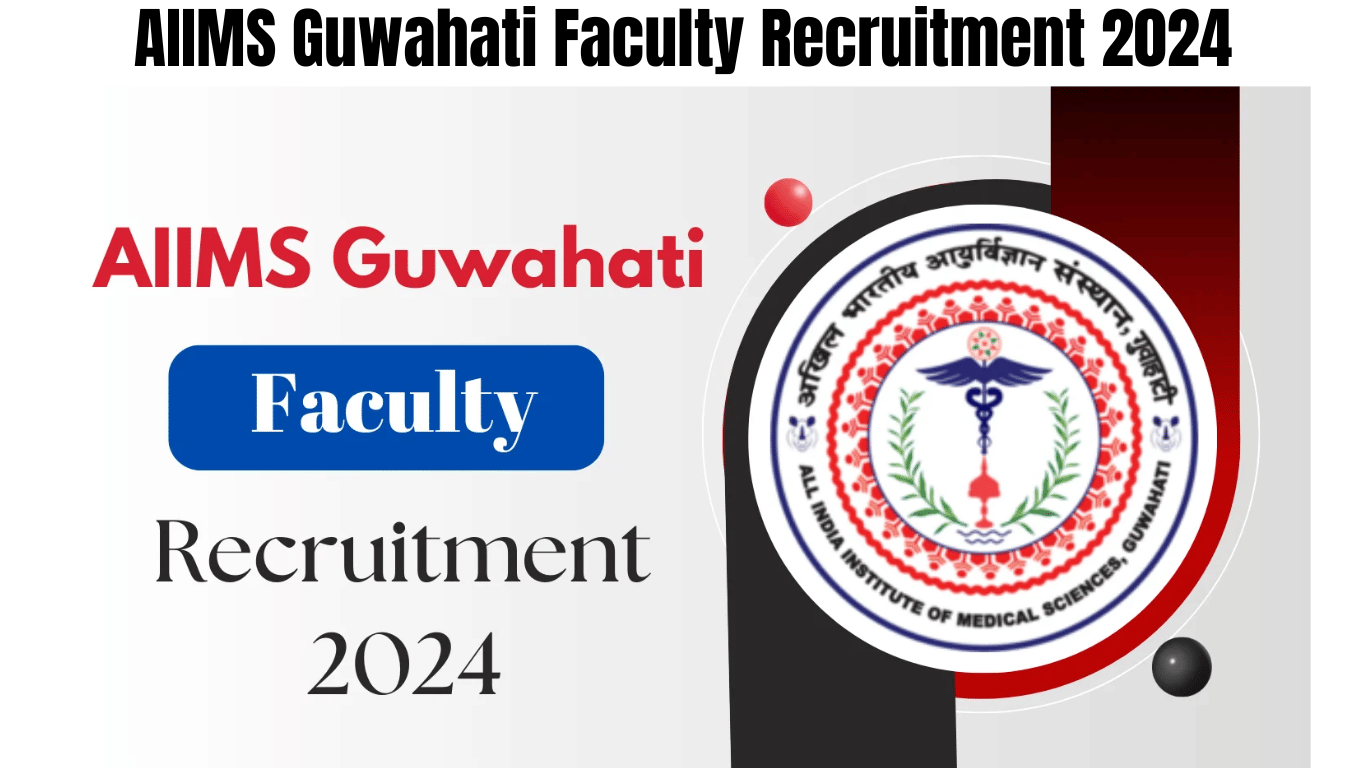 AIIMS Guwahati Faculty Recruitment 2024