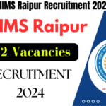 AIIMS Raipur Recruitment 2024, Apply for 82 Vacancies, Best for you