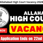 Allahabad High Court Vacancy 2024 Online Application Ends on 22nd August, Apply Now