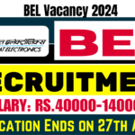 BEL Vacancy 2024 Application Ends on 27th August, Apply Now, Best for you