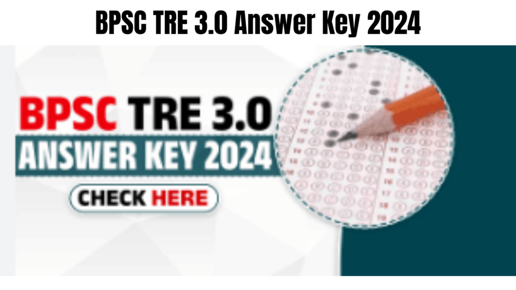 BPSC TRE 3.0 Answer Key 2024 PDF Download (official) at bpsc.bih.nic.in Bihar Teacher Recruitment Notification Apply Online, Best for you