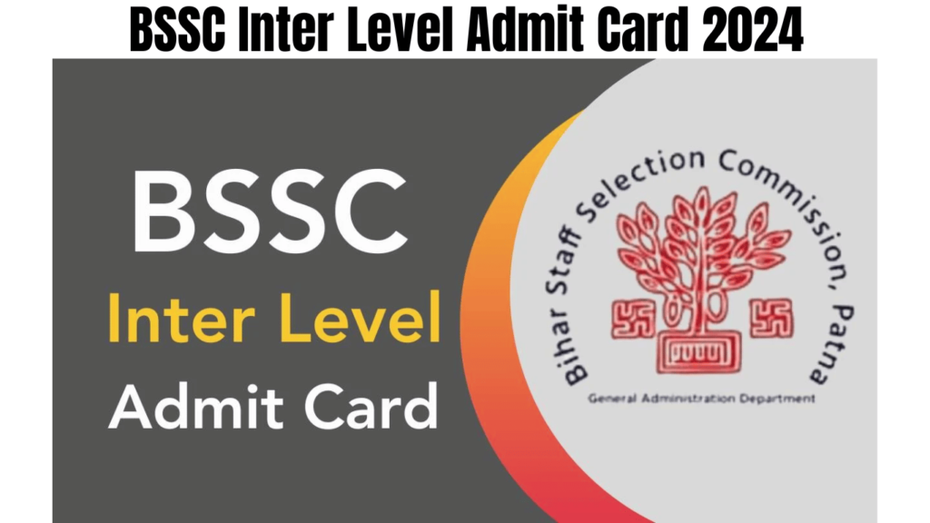 BSSC Inter Level Admit Card 2024 Check Exam Date, Paper Pattern, Best for you