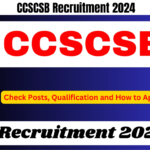 CCSCSB Recruitment 2024, Check Posts, Qualification and How to Apply, Best for you