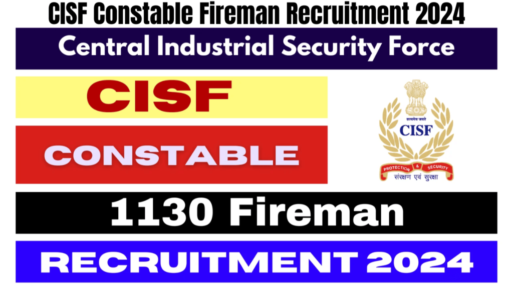 CISF Constable Fireman Recruitment 2024 Notification Out for 1130 Vacancies, Apply from August 31, Best for you