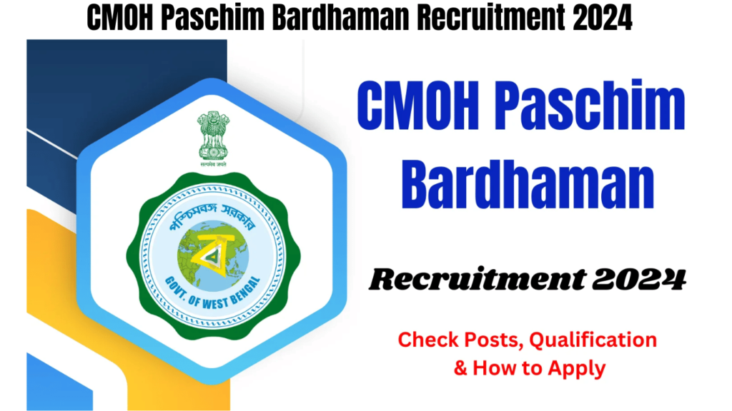 CMOH Paschim Bardhaman Recruitment 2024, Check Posts, Qualification & How to Apply, Best for you