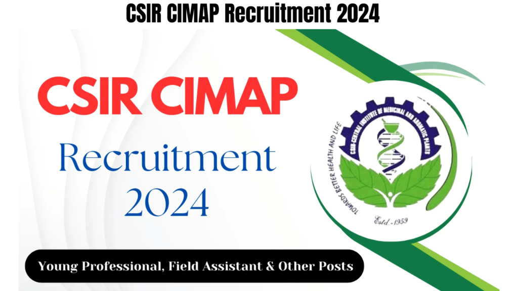 CSIR CIMAP Recruitment 2024 for Young Professional, Field Assistant & Other Posts, Best for you