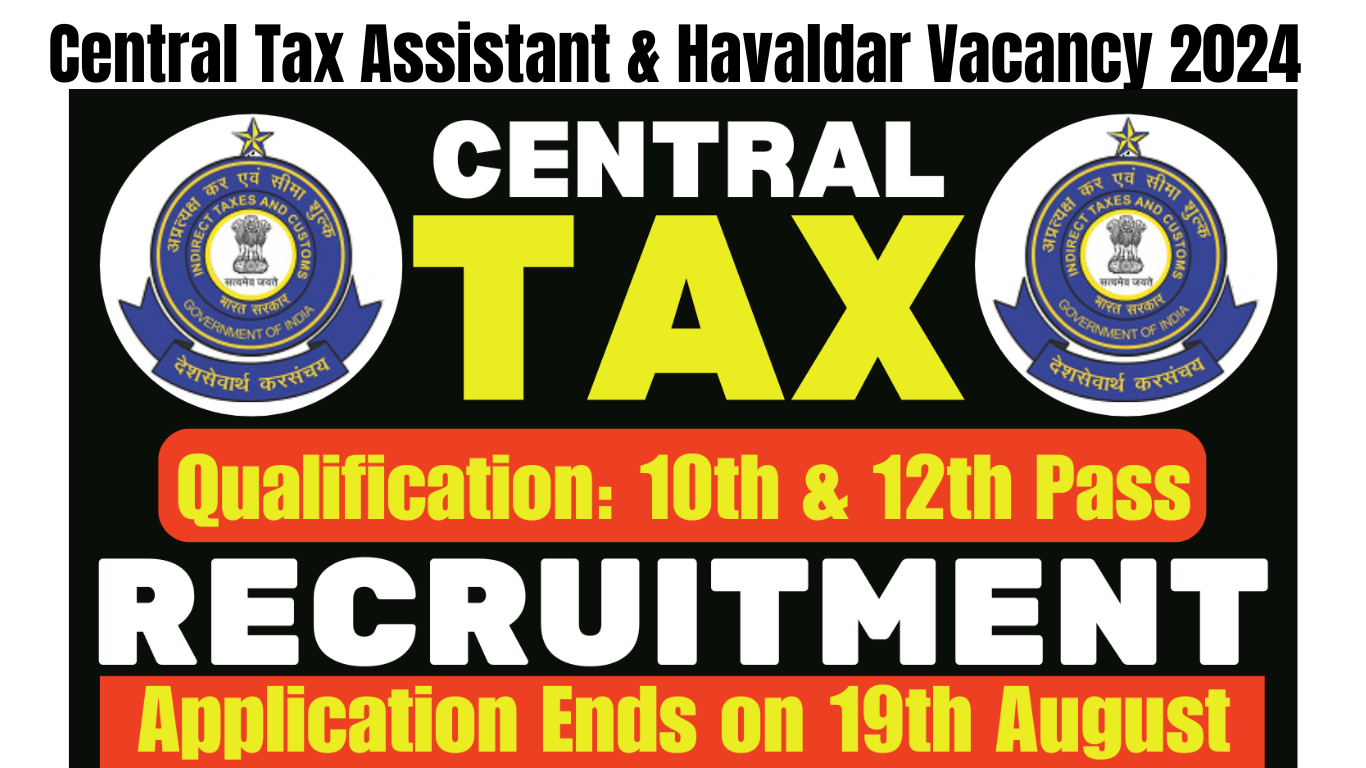 Central Tax Assistant & Havaldar Vacancy 2024