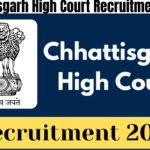 Chhattisgarh High Court Recruitment 2024, Check Eligibility & Application Process, Best for you
